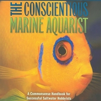 The Conscientious Marine Aquarist (2nd Edition)